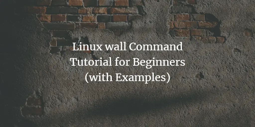Linux wall Command Tutorial for Beginners (with Examples)