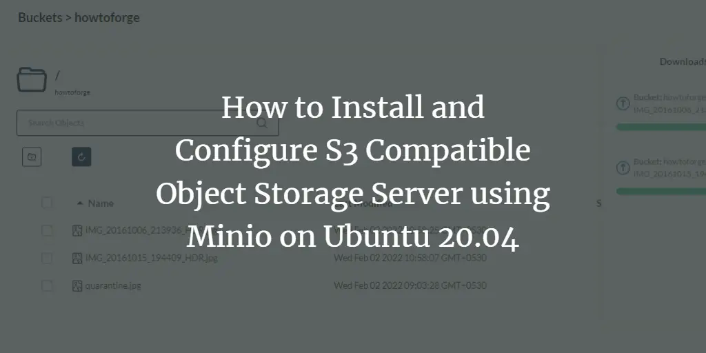 How to Install and Configure S3 Compatible Object Storage Server using Minio on Ubuntu 20.04