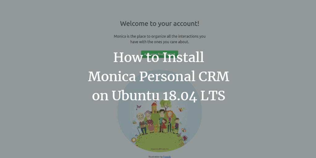 How to Install Monica Personal Relationship Manager on Ubuntu 18.04 LTS
