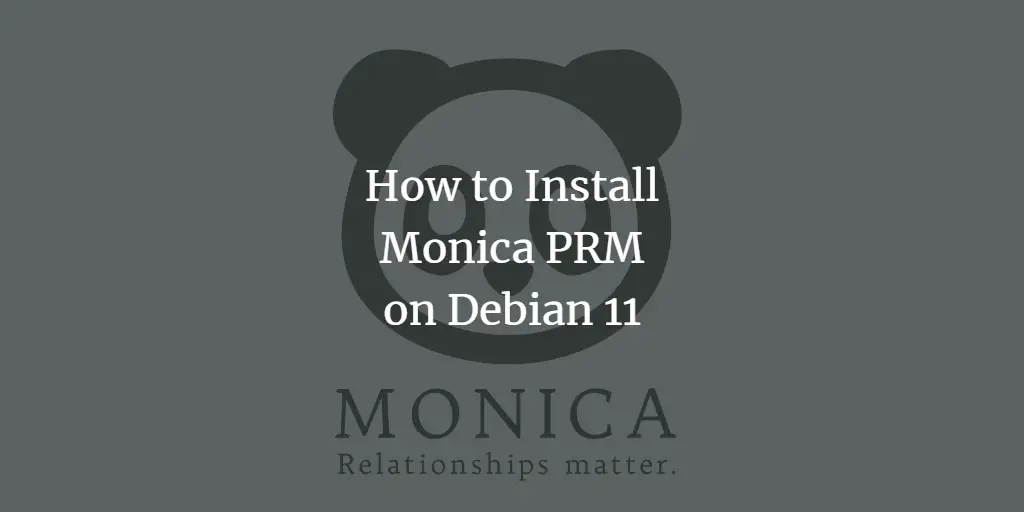 How to Install Monica Personal Relationship Manager on Debian 11
