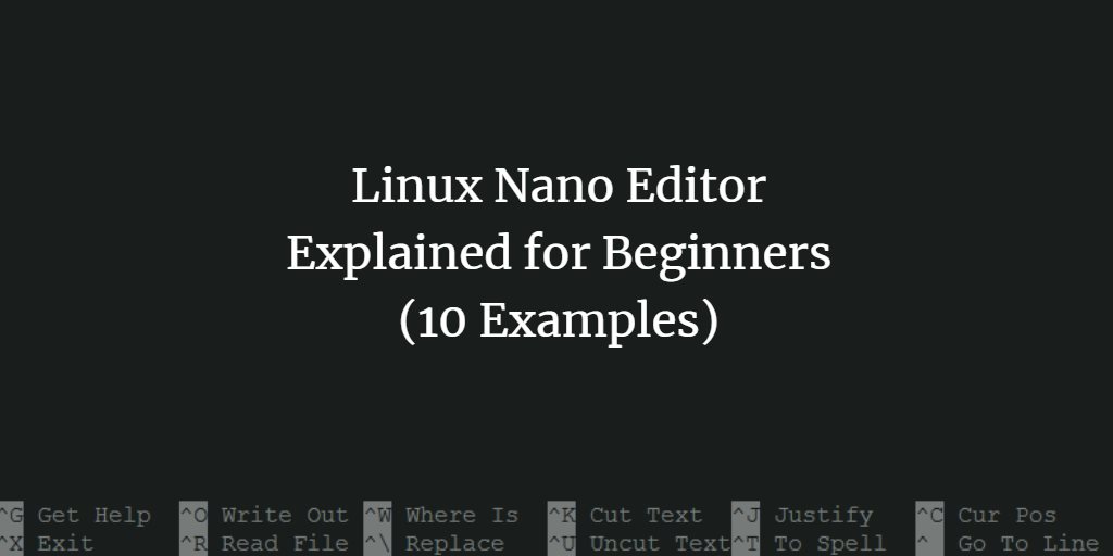 Linux Nano Editor Explained for Beginners (10 Examples)