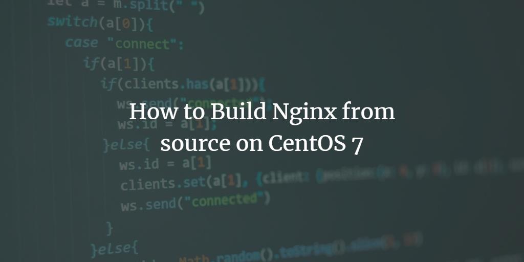 How to Build Nginx from source on CentOS 7