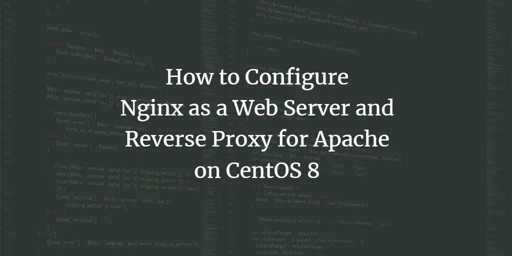 How to Configure Nginx as a Web Server and Reverse Proxy for Apache on CentOS 8