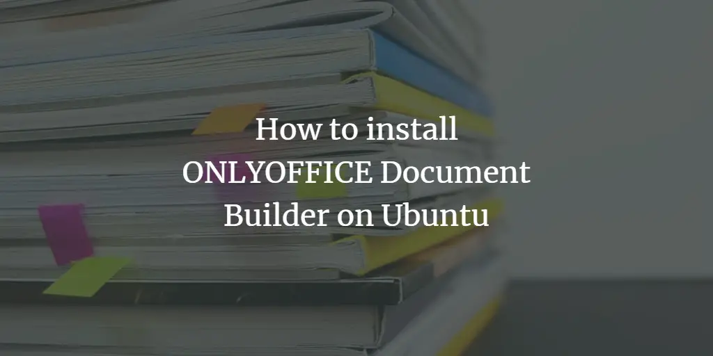 How to install ONLYOFFICE Document Builder on Ubuntu