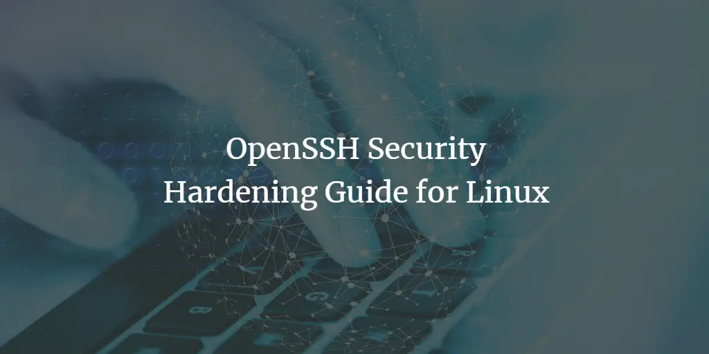 OpenSSH Security Hardening Guide for Linux