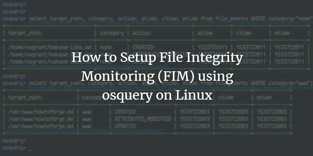 How to Setup File Integrity Monitoring (FIM) using osquery on Linux
