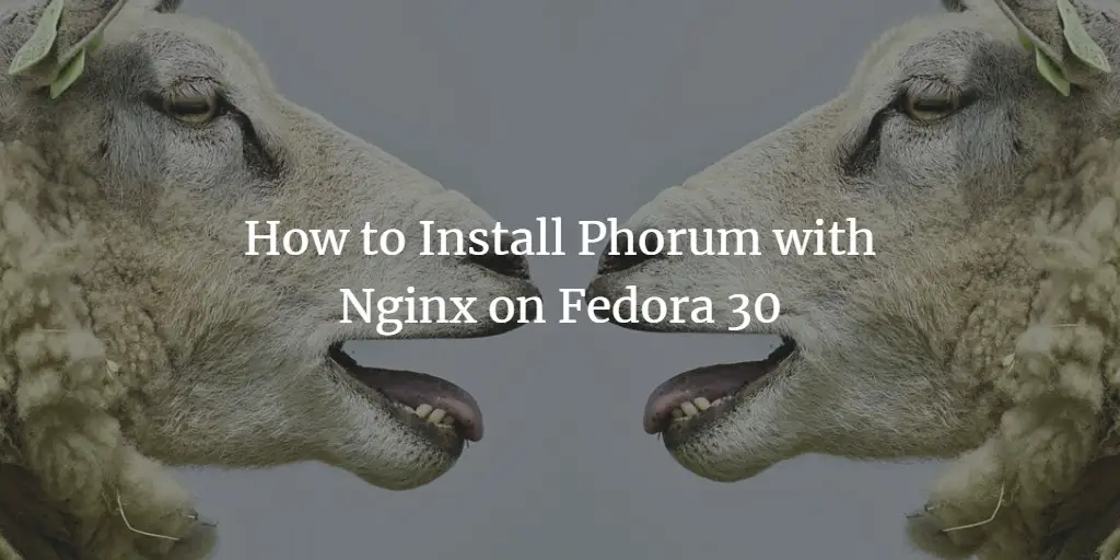 How to Install Phorum with Nginx on Fedora 30