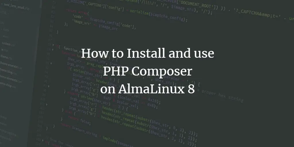 How to Install and use PHP Composer on AlmaLinux 8