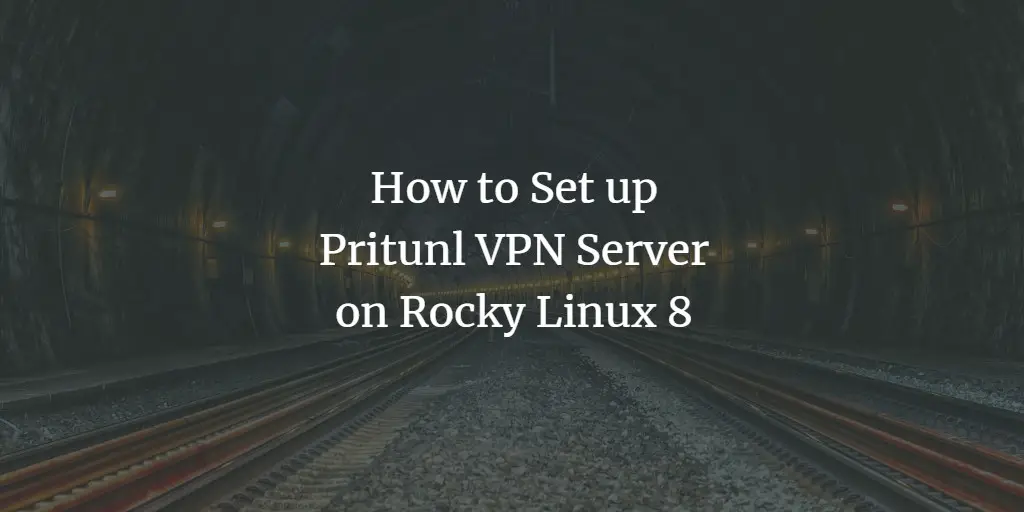 How to Set up Pritunl VPN Server on Rocky Linux 8