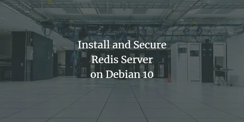 Install and Secure Redis Server on Debian 10