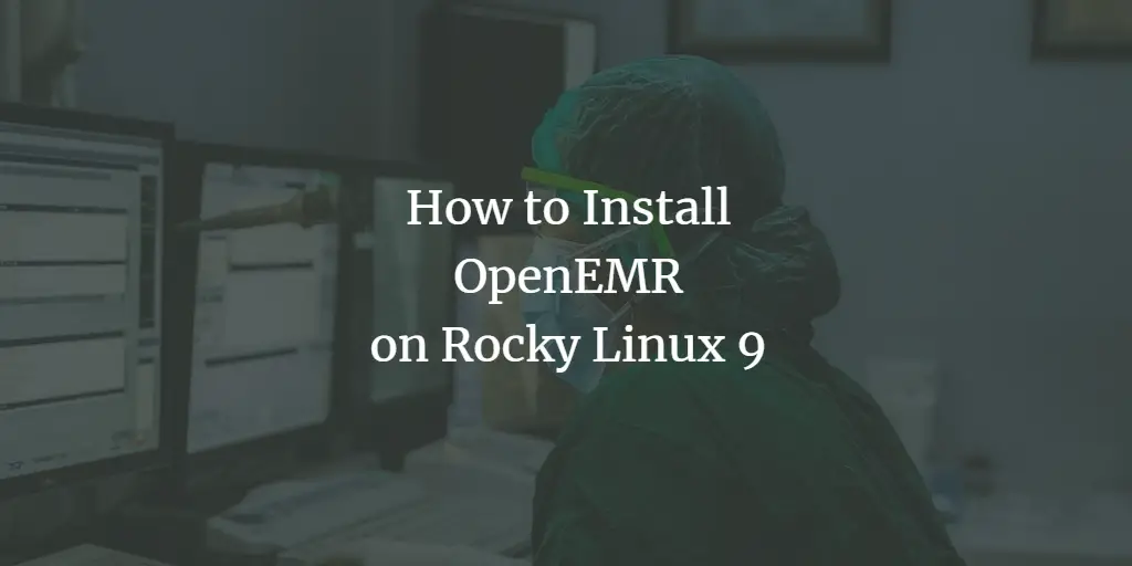 How to Install OpenEMR on Rocky Linux 9