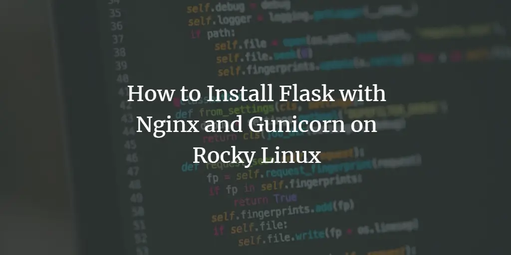 How to Install Flask with Nginx and Gunicorn on Rocky Linux