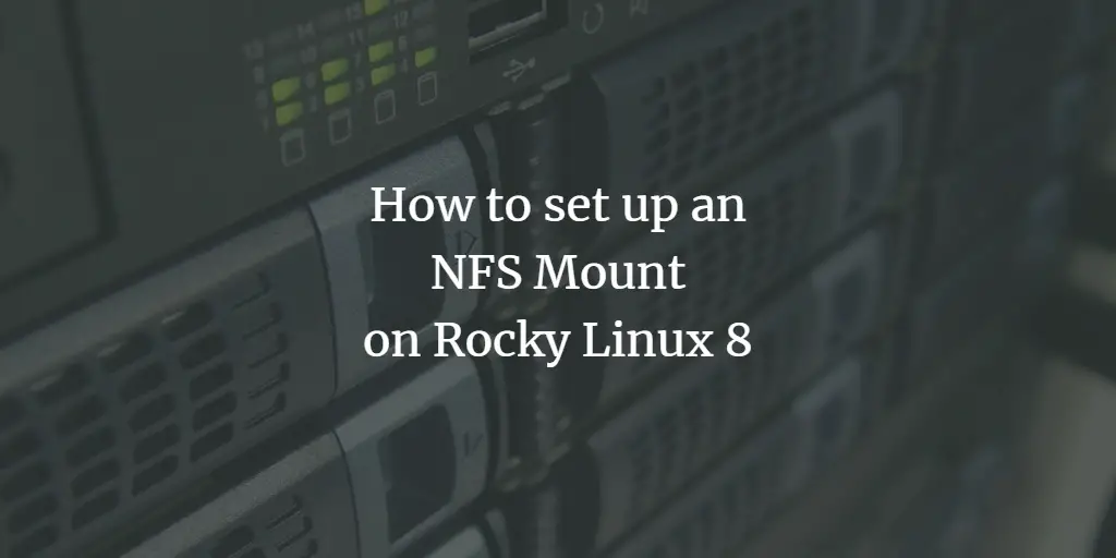 How to set up an NFS Mount on Rocky Linux 8