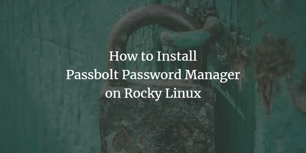 How to Install Passbolt Password Manager on Rocky Linux