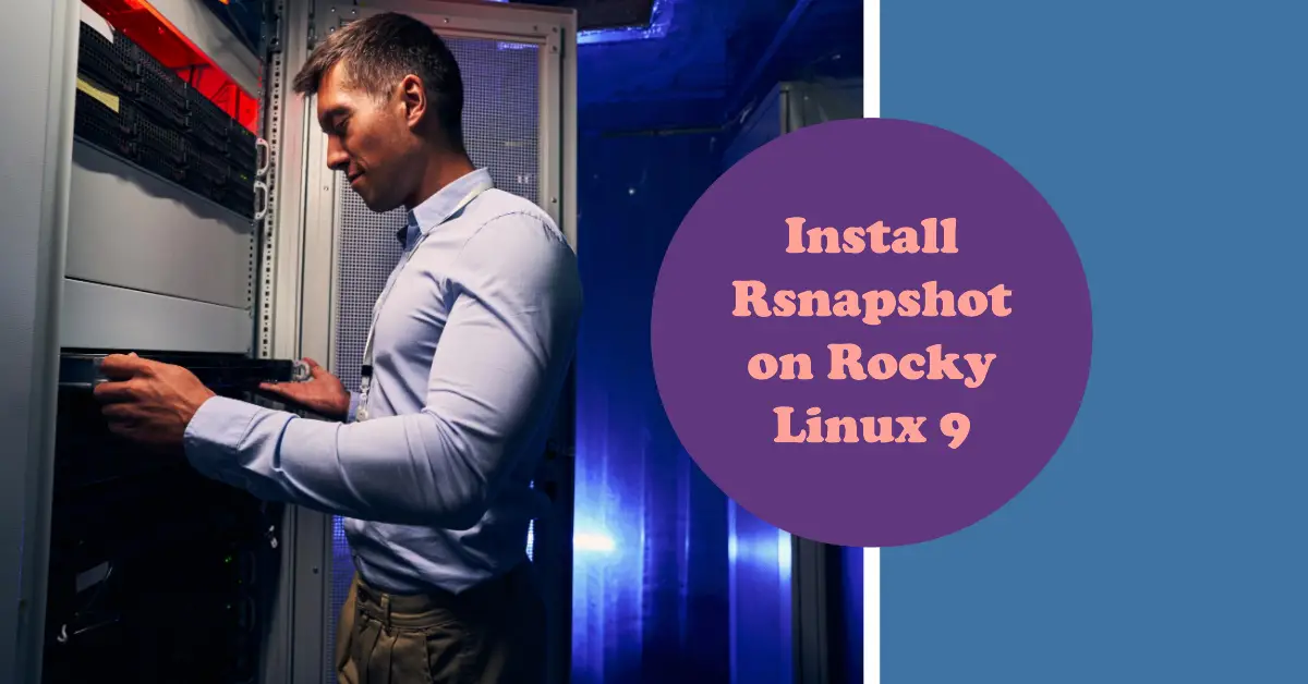 How to Install Rsnapshot Linux Backup on Rocky Linux 9
