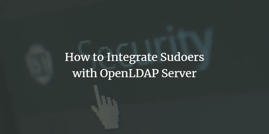 How to Integrate Sudoers with OpenLDAP Server