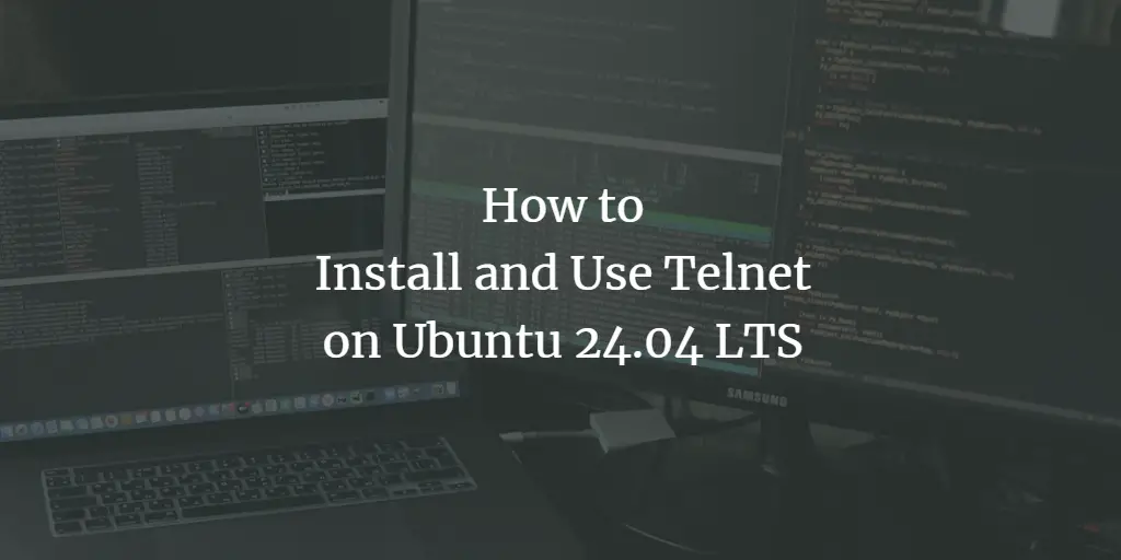 How to Install and Use Telnet on Ubuntu 24.04 LTS
