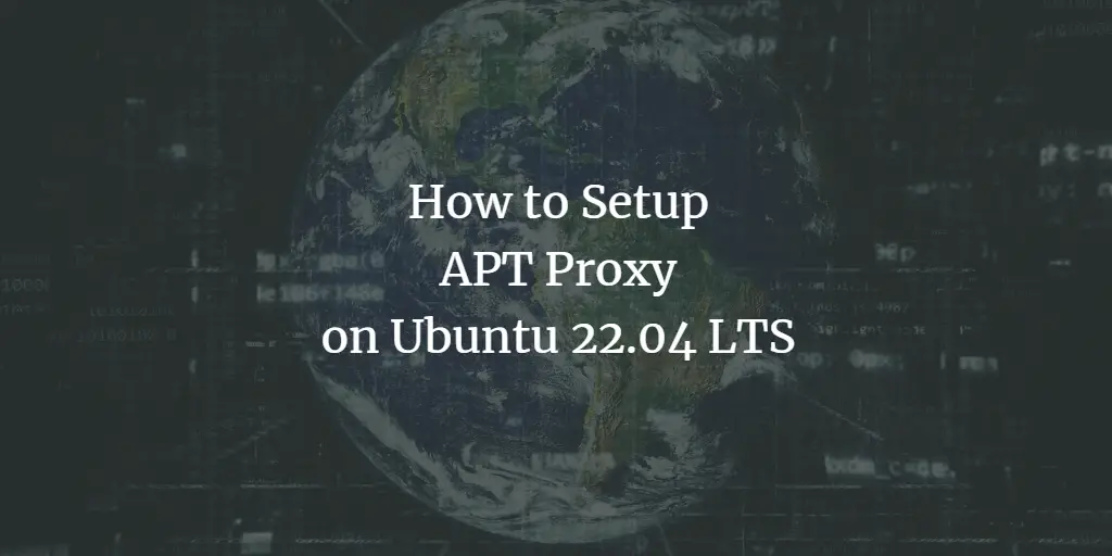 How to Setup APT Proxy on Ubuntu 24.04