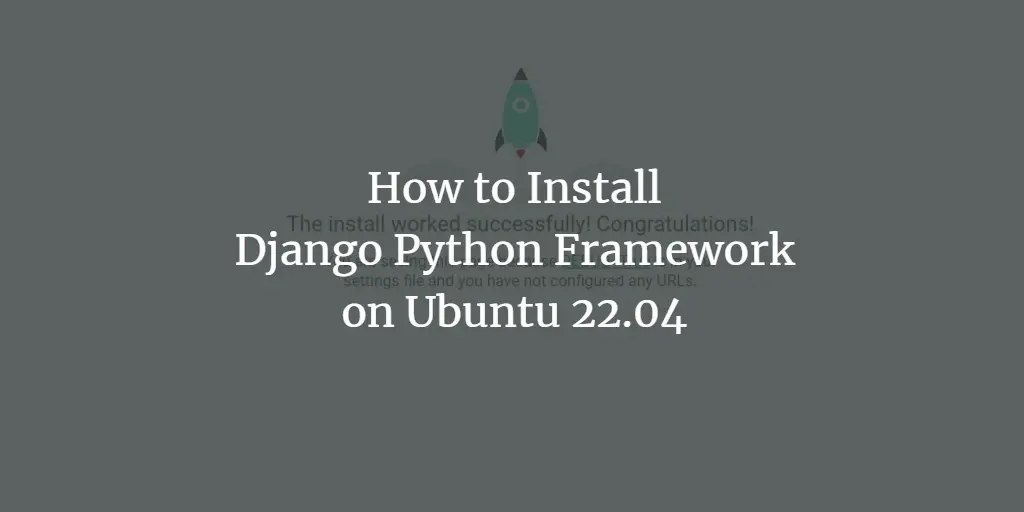 How to Install Django Python Framework on Ubuntu 22.04