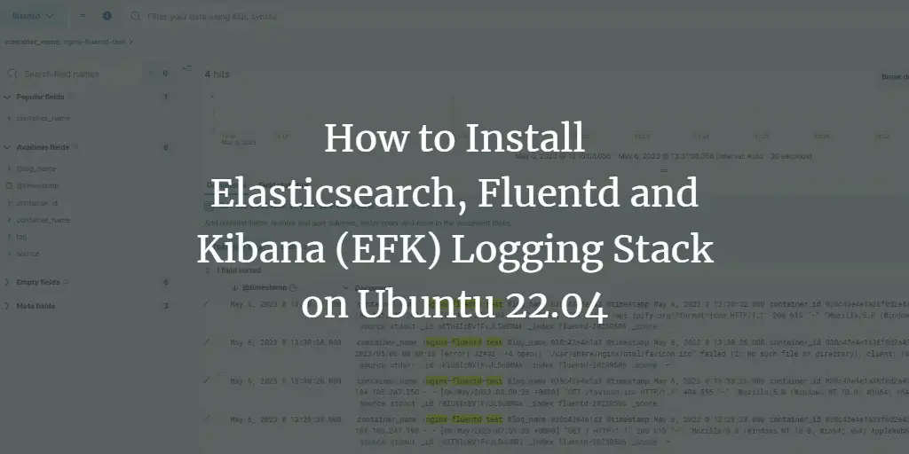 How to Install Elasticsearch, Fluentd and Kibana (EFK) Logging Stack on Ubuntu 22.04