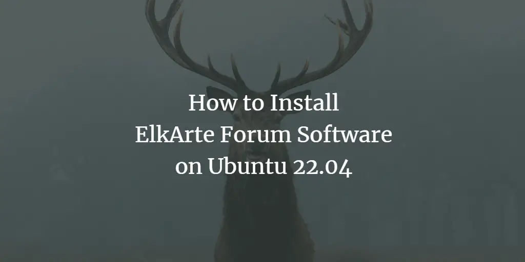 How to Install ElkArte Forum Software on Ubuntu 22.04