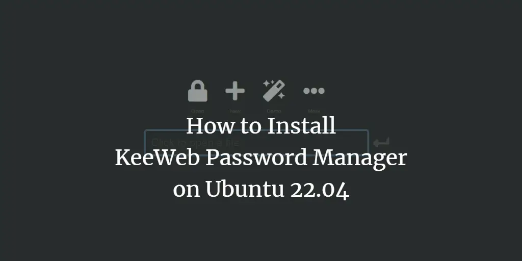 How to Install KeeWeb Password Manager on Ubuntu 22.04