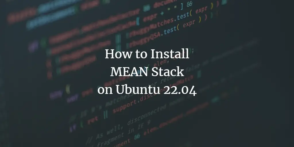 How to Install MEAN Stack on Ubuntu 22.04