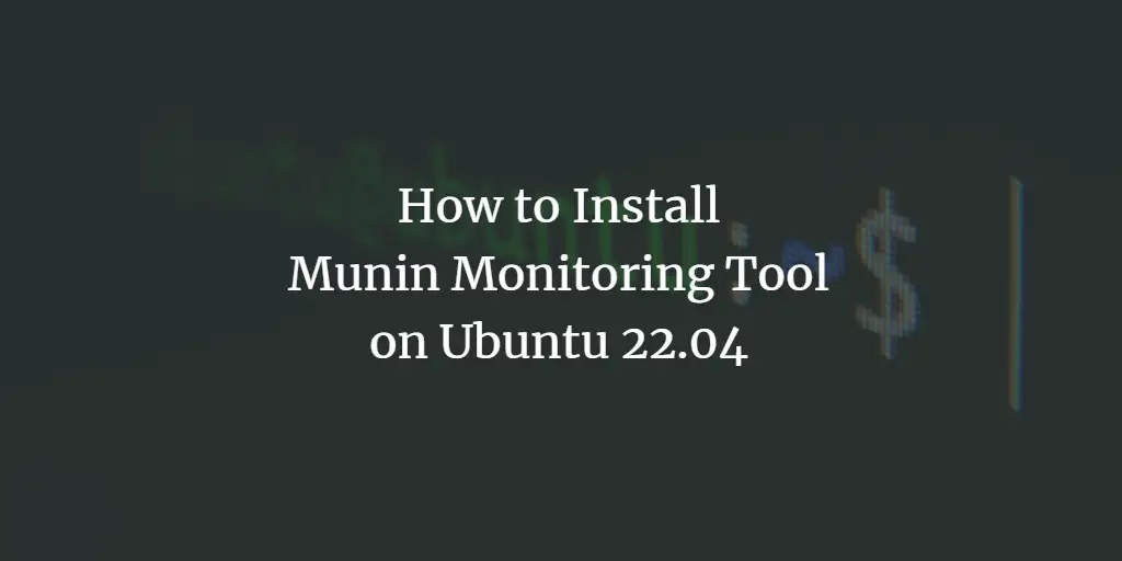 How to Install Munin Monitoring Tool on Ubuntu 22.04