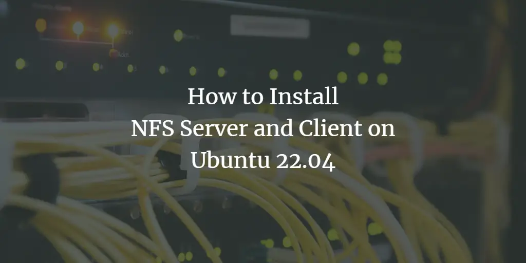 How to Install NFS Server and Client on Ubuntu 22.04