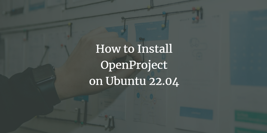 How to Install OpenProject on Ubuntu 22.04