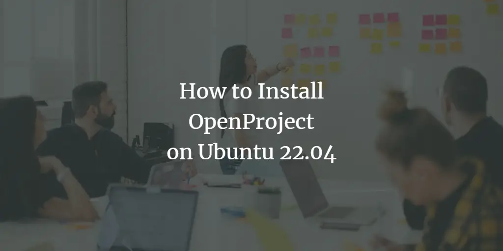 How to Install OpenProject on Ubuntu 22.04