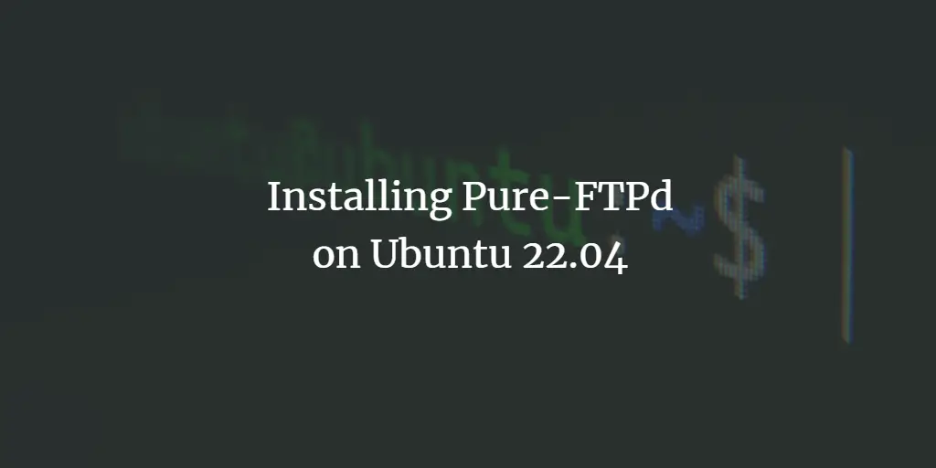 Installing Pure-FTPd on Ubuntu 22.04
