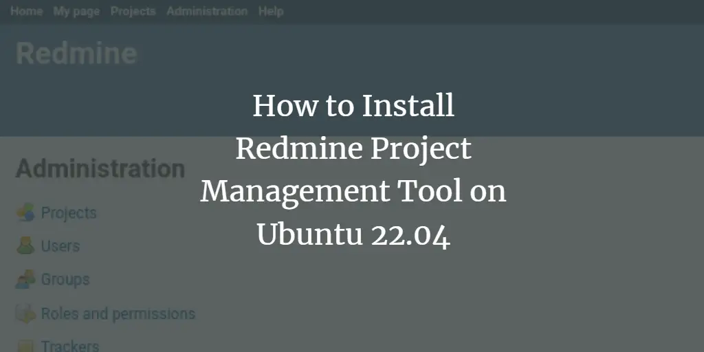 How to Install Redmine Project Management Tool on Ubuntu 22.04