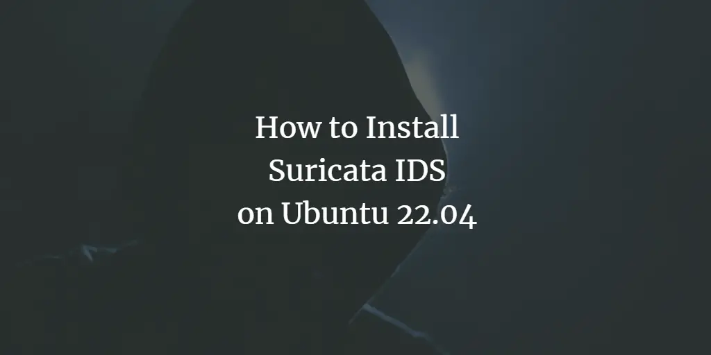 How to Install Suricata IDS on Ubuntu 22.04