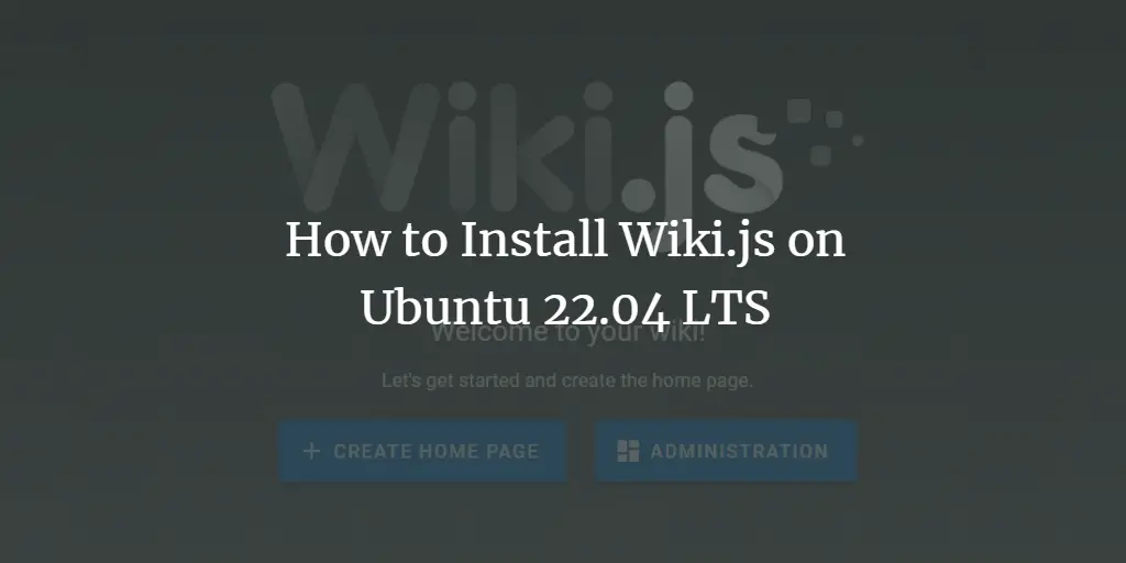 How to Install Wiki.js on Ubuntu 22.04 LTS