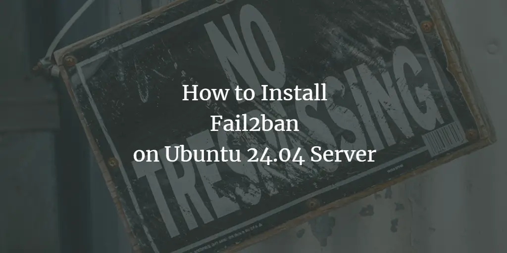 How to Install Fail2ban on Ubuntu 24.04 Server