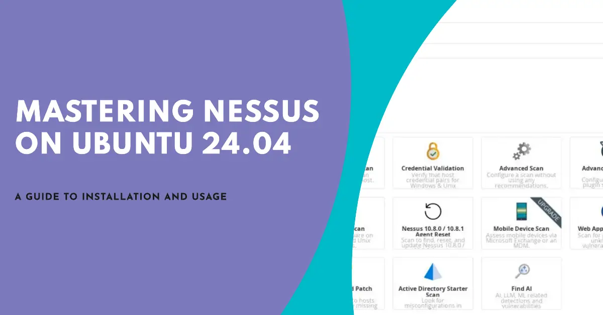 How to Install and Use Nessus Vulnerability Scanner on Ubuntu 24.04