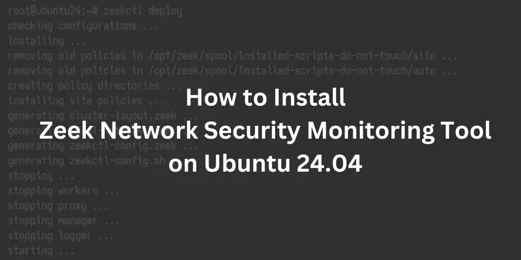 How to Install Zeek Network Security Monitoring Tool on Ubuntu 24.04