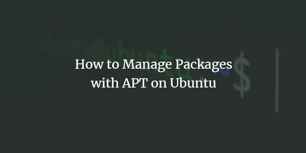 How to Manage Packages with APT on Ubuntu