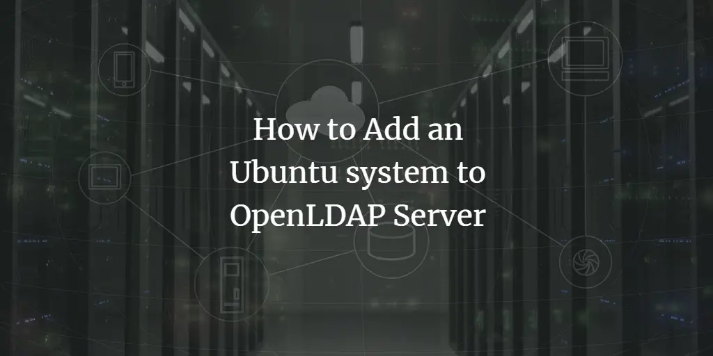 How to Add an Ubuntu system to OpenLDAP Server