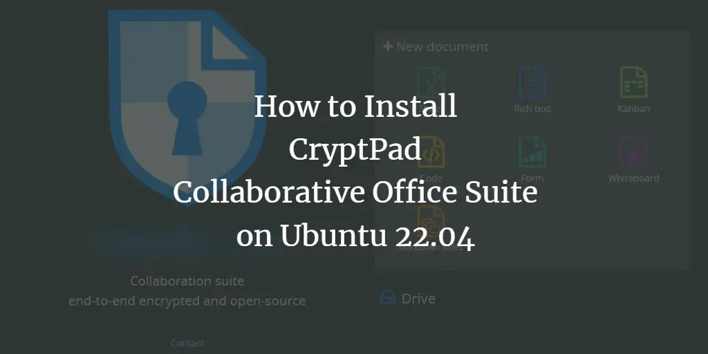 How to Install CryptPad Collaborative Office Suite on Ubuntu 22.04