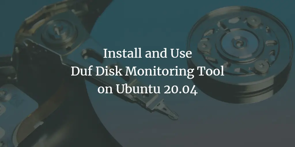 Install and Use Duf Disk Monitoring Tool on Ubuntu 20.04
