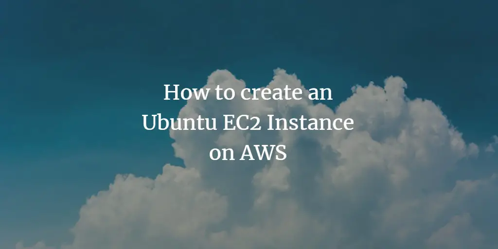 How to create an Ubuntu EC2 Instance on AWS