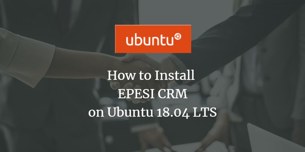 How to Install EPESI CRM on Ubuntu 18.04 LTS