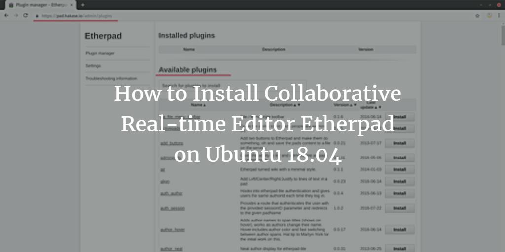 How to Install Collaborative Real-time Editor Etherpad on Ubuntu 18.04