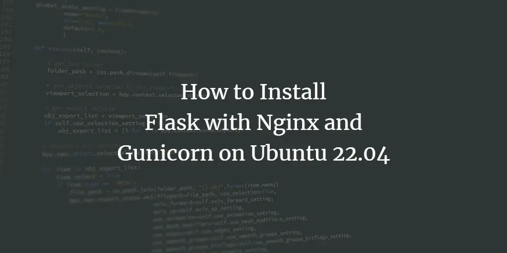 How to Install Flask with Nginx and Gunicorn on Ubuntu 22.04