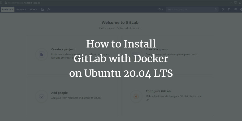 How to Install GitLab with Docker on Ubuntu 20.04 LTS