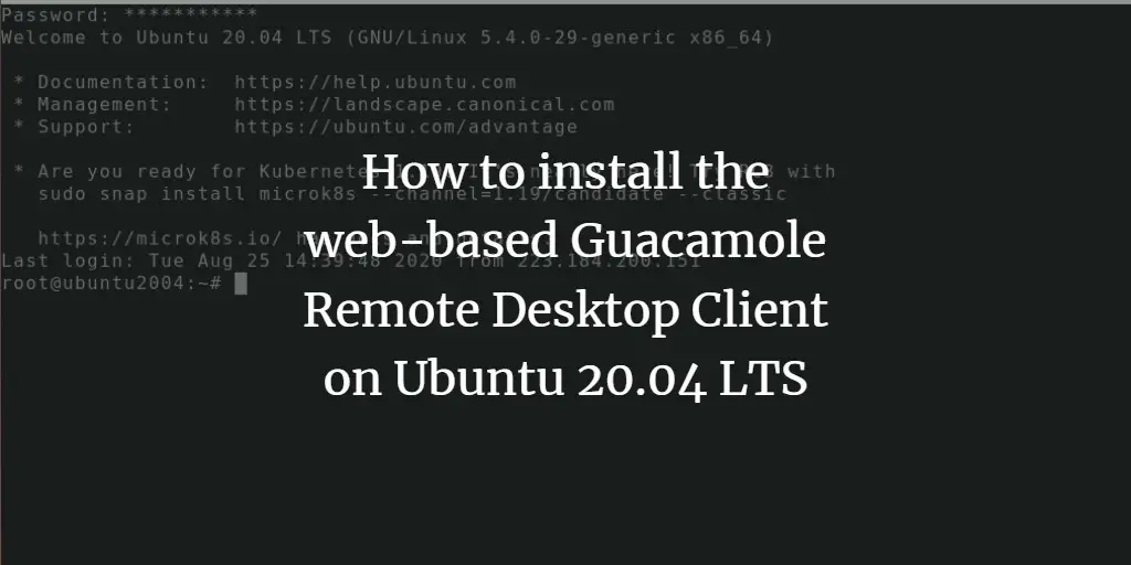 How to install the web-based Guacamole Remote Desktop Client on Ubuntu 20.04 LTS