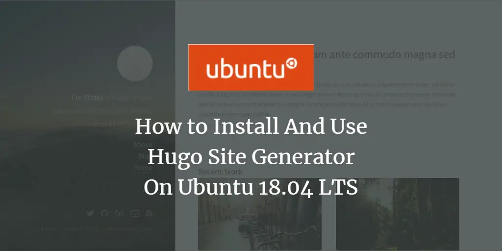 How to Install Hugo Site Generator On Ubuntu 18.04 LTS