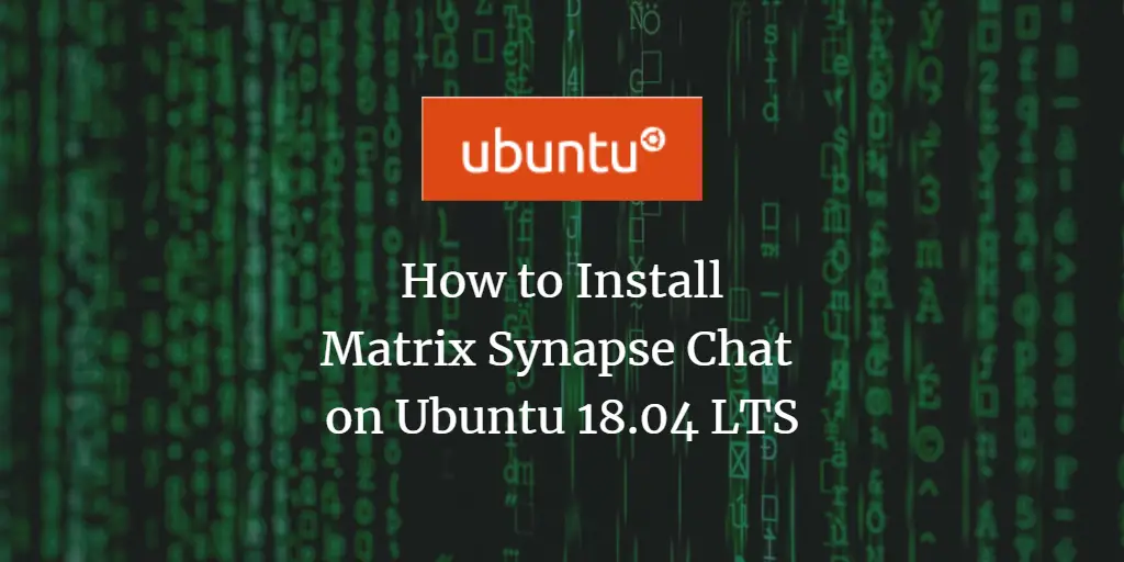 How to Install Matrix Synapse Chat on Ubuntu 18.04 LTS